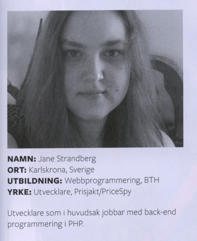 Jane jobbar i huvudsak med backend programmering i PHP.